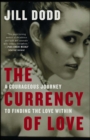The Currency of Love : A Courageous Journey to Finding the Love Within - eBook
