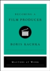 Becoming a Film Producer - eBook
