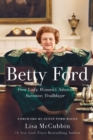 Betty Ford : First Lady, Women's Advocate, Survivor, Trailblazer - eBook