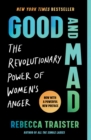 Good and Mad : The Revolutionary Power of Women's Anger - eBook
