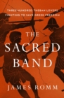 The Sacred Band : Three Hundred Theban Lovers Fighting to Save Greek Freedom - Book