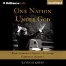One Nation Under God : How Corporate America Invented Christian America - eAudiobook