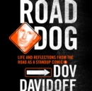 Road Dog : Life and Reflections from the Road as a Stand-up Comic - eAudiobook