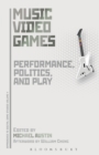 Music Video Games : Performance, Politics, and Play - eBook