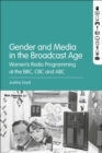 Gender and Media in the Broadcast Age : Women’s Radio Programming at the BBC, CBC, and ABC - Book