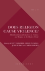 Does Religion Cause Violence? : Multidisciplinary Perspectives on Violence and Religion in the Modern World - Book