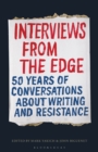 Interviews from the Edge : 50 Years of Conversations about Writing and Resistance - eBook