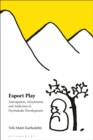 Esport Play : Anticipation, Attachment, and Addiction in Psycholudic Development - eBook