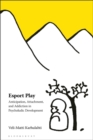 Esport Play : Anticipation, Attachment, and Addiction in Psycholudic Development - Book