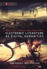 Electronic Literature as Digital Humanities : Contexts, Forms, and Practices - Book