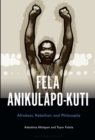 Fela Anikulapo-Kuti : Afrobeat, Rebellion, and Philosophy - Book