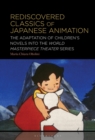 Rediscovered Classics of Japanese Animation : The Adaptation of Children’s Novels into the World Masterpiece Theater Series - Book