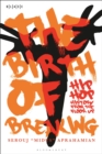 The Birth of Breaking : Hip-Hop History from the Floor Up - Book