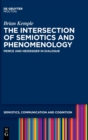 The Intersection of Semiotics and Phenomenology : Peirce and Heidegger in Dialogue - Book