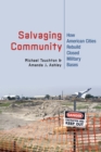 Salvaging Community : How American Cities Rebuild Closed Military Bases - Book