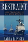 Restraint : A New Foundation for U.S. Grand Strategy - Book