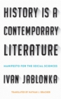 History Is a Contemporary Literature : Manifesto for the Social Sciences - Book