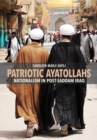 Patriotic Ayatollahs : Nationalism in Post-Saddam Iraq - Book