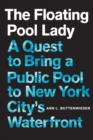 The Floating Pool Lady : A Quest to Bring a Public Pool to New York City's Waterfront - eBook