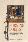 Burning Bodies : Communities, Eschatology, and the Punishment of Heresy in the Middle Ages - Book