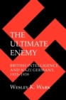 Ultimate Enemy : British Intelligence and Nazi Germany, 1933-1939 - eBook
