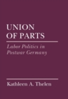 Union of Parts : Labor Politics in Postwar Germany - eBook