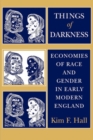 Things of Darkness : Economies of Race and Gender in Early Modern England - eBook