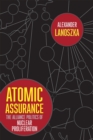Atomic Assurance : The Alliance Politics of Nuclear Proliferation - Book