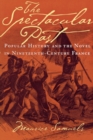 The Spectacular Past : Popular History and the Novel in Nineteenth-Century France - eBook