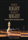 When Right Makes Might : Rising Powers and World Order - Book