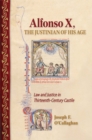 Alfonso X, the Justinian of His Age : Law and Justice in Thirteenth-Century Castile - eBook