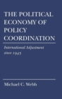The Political Economy of Policy Coordination : International Adjustment since 1945 - eBook