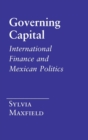 Governing Capital : International Finance and Mexican Politics - eBook