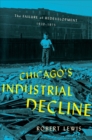 Chicago's Industrial Decline : The Failure of Redevelopment, 1920-1975 - eBook