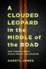 A Clouded Leopard in the Middle of the Road : New Thinking about Roads, People, and Wildlife - eBook