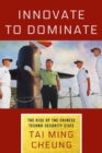 Innovate to Dominate : The Rise of the Chinese Techno-Security State - Book
