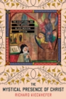 The Mystical Presence of Christ : The Exceptional and the Ordinary in Late Medieval Religion - eBook