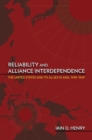 Reliability and Alliance Interdependence : The United States and Its Allies in Asia, 1949–1969 - Book