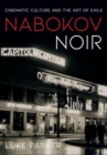 Nabokov Noir : Cinematic Culture and the Art of Exile - Book