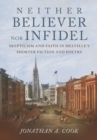 Neither Believer nor Infidel : Skepticism and Faith in Melville's Shorter Fiction and Poetry - Book