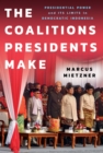 The Coalitions Presidents Make : Presidential Power and Its Limits in Democratic Indonesia - eBook