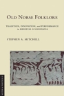 Old Norse Folklore : Tradition, Innovation, and Performance in Medieval Scandinavia - Book