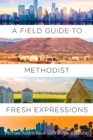 Field Guide to Methodist Fresh Expressions, A - Book