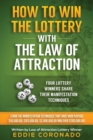 How To Win The Lottery With The Law Of Attraction : Four Lottery Winners Share Their Manifestation Techniques - Book