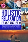 Holistic Relaxation : Natural Therapies, Stress Management and Wellness Coaching for Modern, Busy 21st Century People - Book