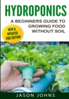 Hydroponics - A Beginners Guide To Growing Food Without Soil : Grow Delicious Fruits And Vegetables Hydroponically In Your Home - Book