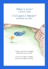What is Love? A Flower asked Cest quoi LAmour? Demanda une Fleur : An English and French Bilingual Children's Picture Book Series Volume 1 - Book
