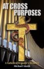 At Cross Purposes : A Cathedral Organist's Memoirs - Book