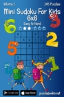 Mini Sudoku For Kids 6x6 - Easy to Hard - Volume 1 - 145 Puzzles - Book