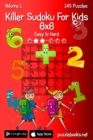 Killer Sudoku For Kids 6x6 - Easy to Hard - Volume 1 - 145 Puzzles - Book